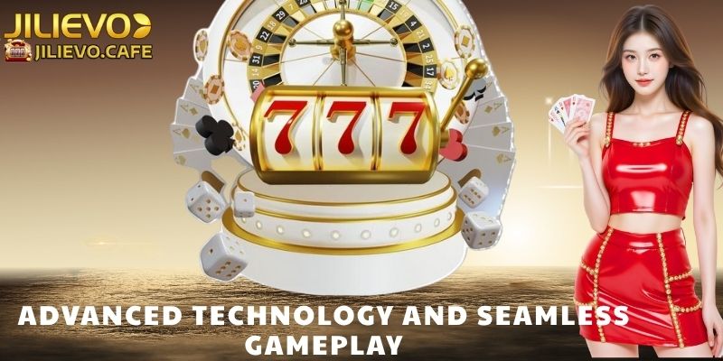 Advanced Technology and Seamless Gameplay