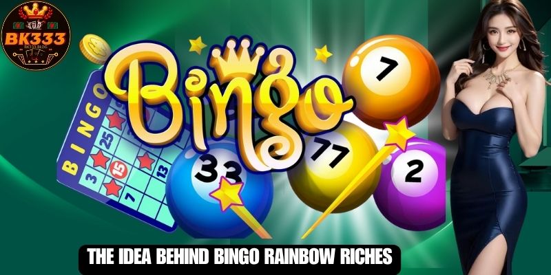 The Idea Behind Bingo Rainbow Riches