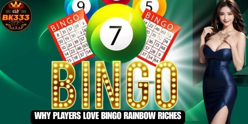 Why Players Love Bingo Rainbow Riches